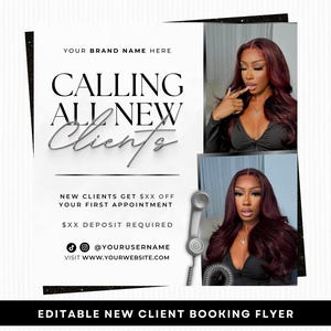 May include: A promotional flyer with the text "CALLING ALL NEW CLIENTS" in a stylish font. The flyer includes two images of a woman with long, dark red hair. The flyer also includes social media handles and website information. The bottom of the flyer reads "EDITABLE NEW CLIENT BOOKING FLYER".