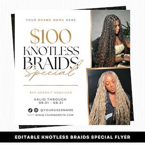 May include: An editable flyer template featuring the text $100 KNOTLESS BRAIDS Special, $XX DEPOSIT REQUIRED, VALID THROUGH 08.01 - 08.31, @YOURUSERNAME, and WWW.YOURWEBSITE.COM. It includes two photos of long, textured, knotless braided hairstyles.