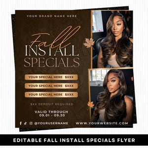 May include: A flyer with a dark brown background and gold text promoting "Fall Install Specials." The flyer includes images of a woman with long, wavy hair. The text includes the brand name, special offers, and website.