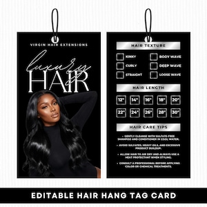 May include: Black hang tag with the words "VIRGIN HAIR EXTENSIONS" and "Luxury HAIR". The tag includes a photo of a person with long, black hair. It also lists hair textures, lengths from 12" to 30", and hair care tips. The bottom of the tag reads "EDITABLE HAIR HANG TAG CARD".