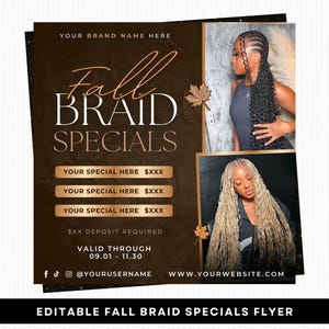 May include: An editable flyer for fall braid specials. The design features a dark brown background with gold accents and two images of women with braided hairstyles. Text includes "Fall Braid Specials" and social media handles.