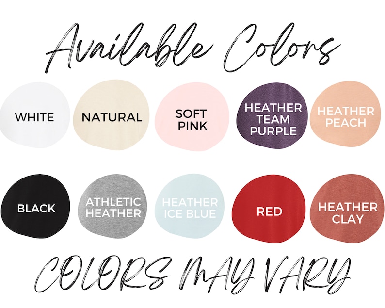 May include: A graphic displaying a variety of available colors for a product. The colors include white, natural, soft pink, heather team purple, heather peach, black, athletic heather, heather ice blue, red, and heather clay. Text reads "Available Colors" and "Colors May Vary."