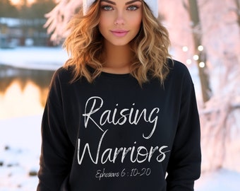 Raising Warriors Sweatshirt, Christian Sweatshirt, Bible Verse Shirt, God Sweatshirt, Christian Gift for Her, Faith Over Fear, Verse Tshirt