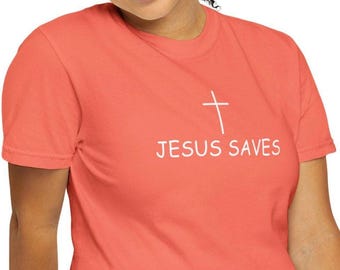 Jesus Saves Shirt, Christian Tshirt, Inspirational Shirt, Faith Top, Jesus Saves,