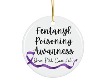 Fentanyl Poisoning Awareness Ceramic Ornament, Drug Overdose Christmas Decoration, Memorial Ornament, Substance Abuse Holiday Gift,