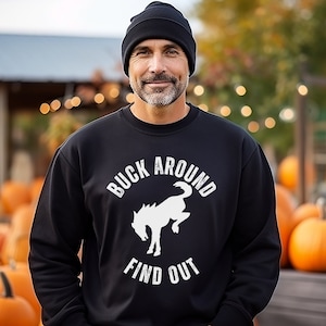 Bronco Sweatshirt, Buck Around Find Out Sweatshirt, Bronco Unisex Sweatshirt, Buck Buck Bronco Top, Bronco Lovers Sweatshirt, Bronco Gift