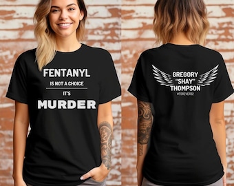 Custom Fentanyl Awareness T-shirt, ,Fentanyl is Not a Choice Its Murder,#forever18, Personalized Tshirt,One Pill Kills Shirt, Advocate, RIP