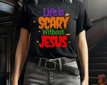 Life Is Scary Without Jesus Shirt,Christian Halloween Shirt,Christian Gifts For Halloween,Scary Halloween,Fall Jesus T-Shirt,Spooky Season