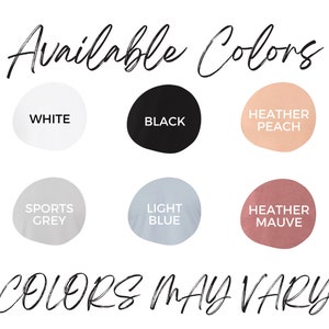May include: A chart showing available colors for a product. The colors are white, black, heather peach, sports grey, light blue, and heather mauve. The text "Available Colors" and "Colors May Vary" are also shown.
