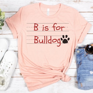 B is For Bulldog Tshirt, Ga Bulldogs Shirt, Teacher Bulldogs Tshirt, Ga Bulldog, Georgia, Dawgs, Football Tshirt, Womens Bulldogs Shirt
