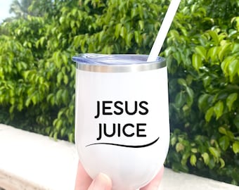 Faith Gift,Jesus Juice Wine Tumbler, Religious Wine Glass, Jesus Cup, Insulated Wine Glass, Christian Gifts, Bible Gift, Religious Gift