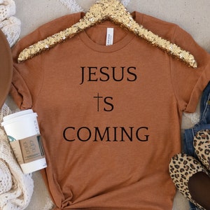 Jesus is coming Tshirt, Christian tshirt, Jesus shirt, Christian shirt, Christian saying, Christian apparel, Faith Shirt, Religious Gift