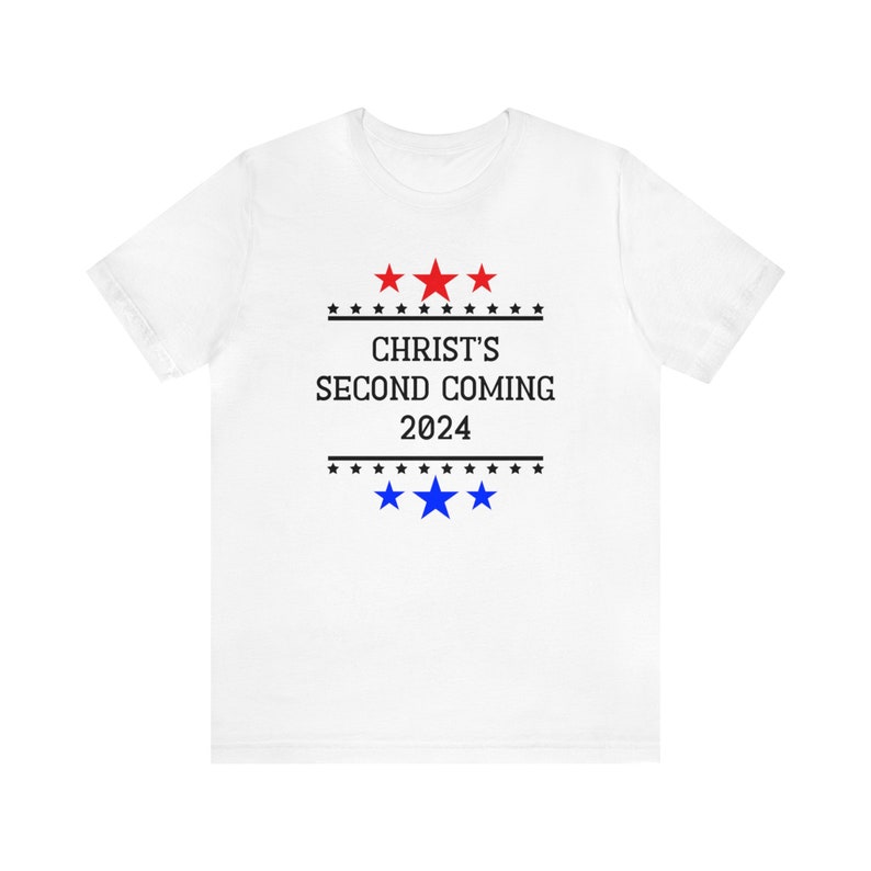 Christs Second Coming 2024 Shirt Jesus Christ 2024 Election Etsy