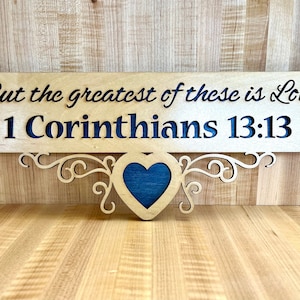 1 Corinthians 13:13 But the greatest of these is Love