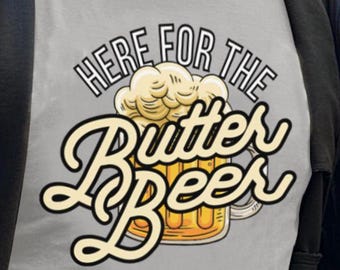 Butter Beer T-Shirt, Wizard World Universal Studio, "Here for the Butter Beer" Shirt, Butter Beer Shirt, HP World, Butter Beer Shirts