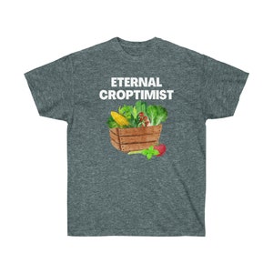 Eternal Croptimist - Unisex Plant Lover Tee - 5 colors, 5 sizes - Vegetables, Farmhouse, Farmer, Gardener, Gift - Shirt for Men, Women
