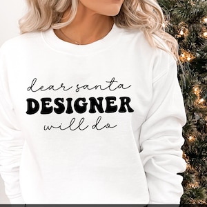 Dear Santa Svg, Dear Santa Designer Will Do Svg, Cute Christmas Png, Christmas Shirt Svg for Women, Christmas Gift for Wife, All I Want Svg