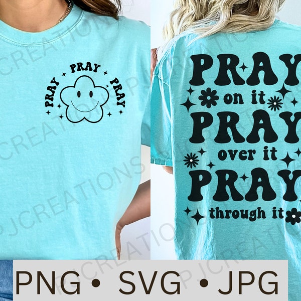 Retro Floral Christian Svg Png, Prayer Sublimation, Front & Back Design, Pray on it png, Pray over it svg, Groovy Summer Christ Sublimation