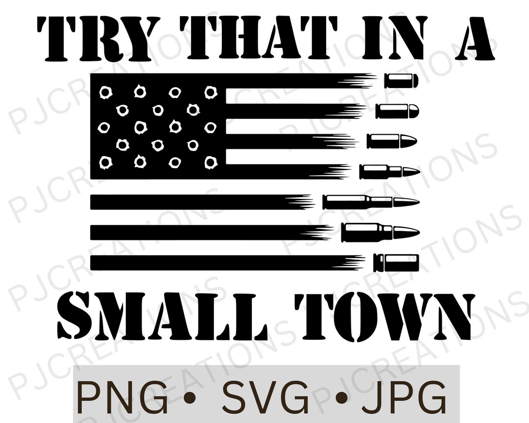 Try That in a Small Town Svg Png, Try That in a Small Town Digital ...