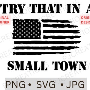 Try that in a small town svg png, Try that in a small town digital download, Jason Aldean sublimation, American Flag, Country Music, Amercia