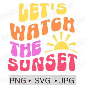 Lassen Sie uns den Sonnenuntergang SVG PNG, Sommer svg, Sommer Vibes svg, Retro Sonnenuntergang digitaler download, Trendy Sommer svg, süße Sommer Sublimation