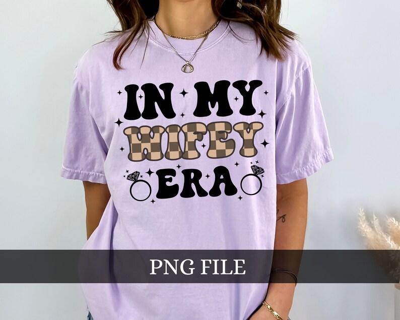 In My Wifey Era Sublimation Wifey Era PNG Wife Shirt PNG - Etsy