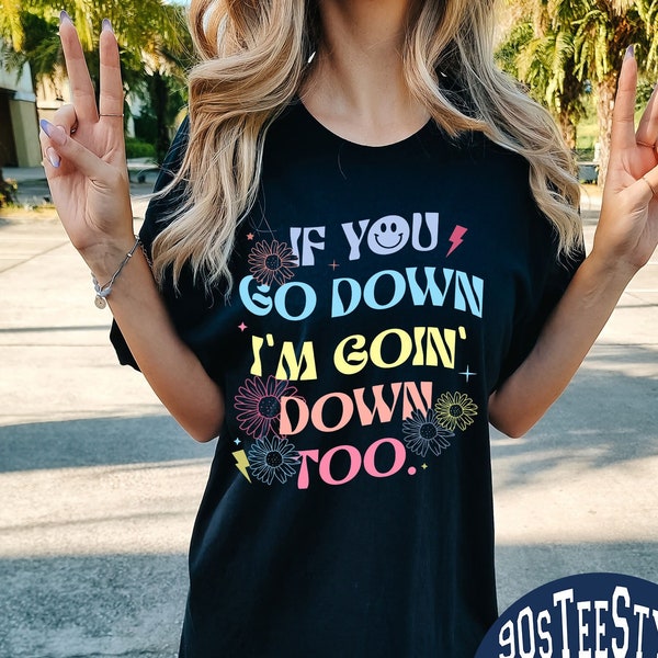 If you go down im going down too svg etsy