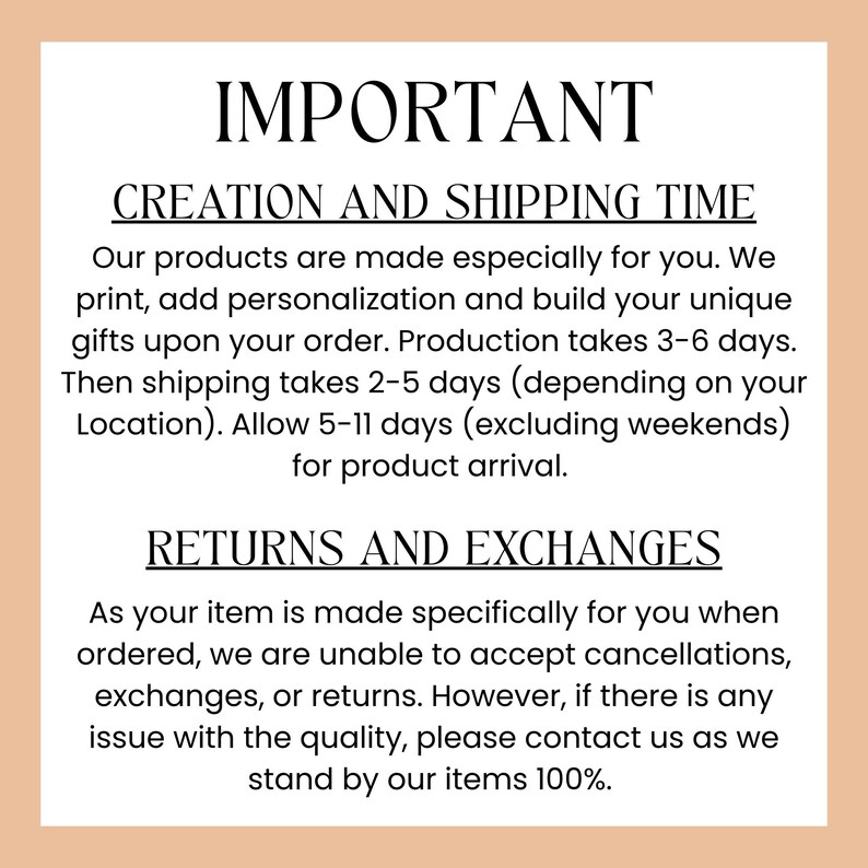 May include: A cream-colored graphic with black text. The text reads "IMPORTANT" at the top, followed by "CREATION AND SHIPPING TIME" and details about production and shipping. Below, it states "RETURNS AND EXCHANGES" with information about returns.