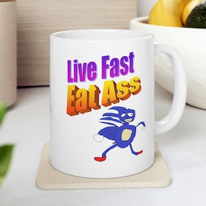 Sonic Mug - "Live Fast, Eat Ass" mug, sanic meme mug, sonic the hedgehog mug, funny mug