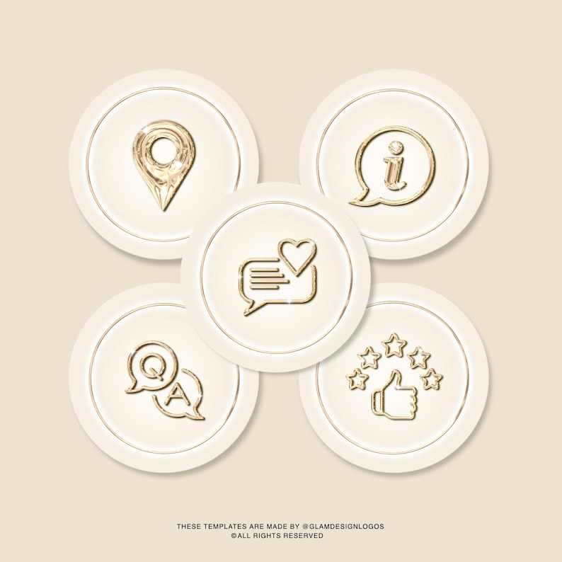 Pode incluir: Cinco &iacute;cones circulares creme com contornos e s&iacute;mbolos dourados. Os &iacute;cones apresentam um marcador de localiza&ccedil;&atilde;o, um s&iacute;mbolo de informa&ccedil;&atilde;o, um bal&atilde;o de fala com um cora&ccedil;&atilde;o, um s&iacute;mbolo de perguntas e respostas e um polegar para cima com estrelas. Texto na parte inferior: THESE TEMPLATES ARE MADE BY @GLAMDESIGNLOGOS &copy; ALL RIGHTS RESERVED.