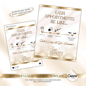 May include: A gold and white social media template for a lash business. The template features the text "Lash Appointments Be Like..." with four stages of a lash appointment: Catch Up, Therapy Session, Lash Nap, and Wake Up With Stunning Lashes. The template also includes the text "Luxe Beauty" and a space to write your business name or social media handles.