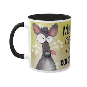 Xoloitzcuintle Dog Mug, Morning Coffee with my Xoloitzcuintle, fave dog breed, funny colorful ceramic mug, gift for Xolo dog lover, 11oz