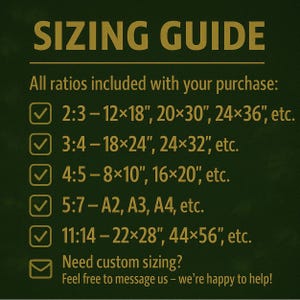 May include: A sizing guide with the text "SIZING GUIDE" in gold lettering. The guide lists various aspect ratios and sizes, including 12x18 inches, 20x30 inches, and 24x36 inches. It also includes a message about custom sizing.