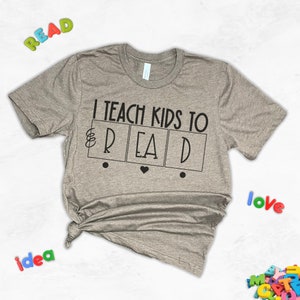 I Teach Kids To Read Shirt, Teacher Shirt, Phonics Teacher Shirt, Reading Teacher Shirt, Reading Specialist Shirt, Spelling Shirt