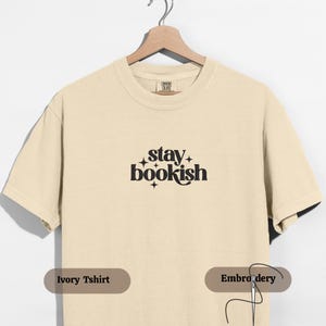 Stay Bookish Embroidered T Shirt, Custom Thread Color Literary Tee, Book Lover Gift, Personalized Reading Quote Shirt, Aesthetic Bookworm