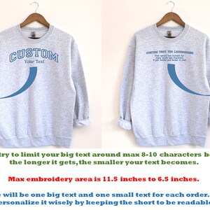 May include: Two gray sweatshirts with different embroidery designs. The sweatshirt on the left has the word "CUSTOM" with the text "Your Text" underneath. The sweatshirt on the right has a longer text that says "CUSTOM TEXT FOR THE LONGER WORDS". The text on the left sweatshirt is preferred because it is shorter and easier to read. The text on the right sweatshirt is not preferred because it is too long and the letters are too small. The maximum embroidery area is 11.5 inches by 6.5 inches.