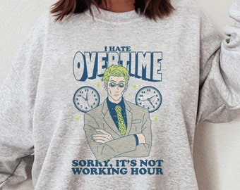Nanami I hate overtime shirt, Sorry it's not working time Shirt, Anime Tee