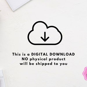 May include: A digital download icon featuring a cloud with a downward arrow. The text below reads "This is a DIGITAL DOWNLOAD NO physical product will be shipped to you". A pink circle with the text "Digital Download" is in the bottom right corner.