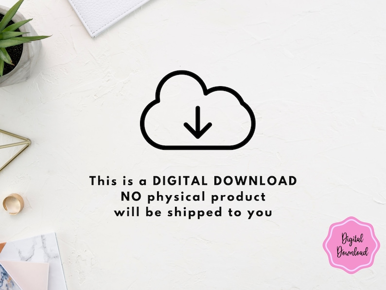 May include: A digital download icon featuring a cloud with a downward arrow. The text below reads "This is a DIGITAL DOWNLOAD NO physical product will be shipped to you". A pink circle with the text "Digital Download" is in the bottom right corner.