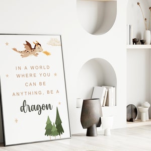 May include: A motivational poster with a cartoon dragon flying with a cloud behind it. The poster has the text "In a world where you can be anything, be a dragon."