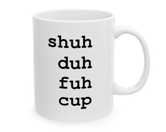 Shuh Duh Fuh Tasse Kaffeebecher, Lustiges Geschenk