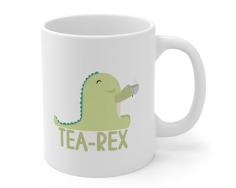 Tea Rex Mug, Dino Mug, Tea Cup Mug, Dinosaur Coffee Mug, Gift for Tea Lovers, Cute Tea Rex Mug, Gift for Kids, Tea Mug, Ceramic Mug 11oz