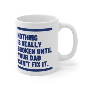 Dad Can fix It Mug, Funny Dad Mug, Fathers Day Gift, Gift for Dad, Daddy Mug, Husband Gift, Ceramic Mug 11oz