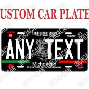 Car Plate MICHOACAN/ Any Text/ Car Plates State MICHOACAN/ Quality Plates/ Personalized Car Plate State of MICHOACAN