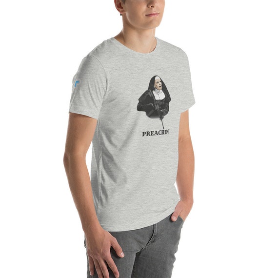 Town Townie Preachin' Nun T Shirt Town Townie Preachin' Nun T Shirt