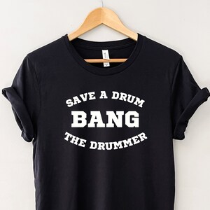Save A Drum, Bang the Drummer - Band, Concert, Gig T-shirt, Drumming Gift