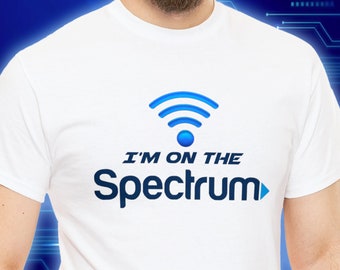 I'm On The Spectrum Oddly Specific Shirt, Funny Shirt, Targeted Shirt, Parody Shirt, Funny Gift, Meme Shirt, Sarcastic, Ironic