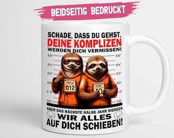 Abschiedsgeschenk Kollegen | Schade dass du gehst deine Komplizen Faultier | Kaffeetasse mit Spruch zum Abschied - Tasse glossy