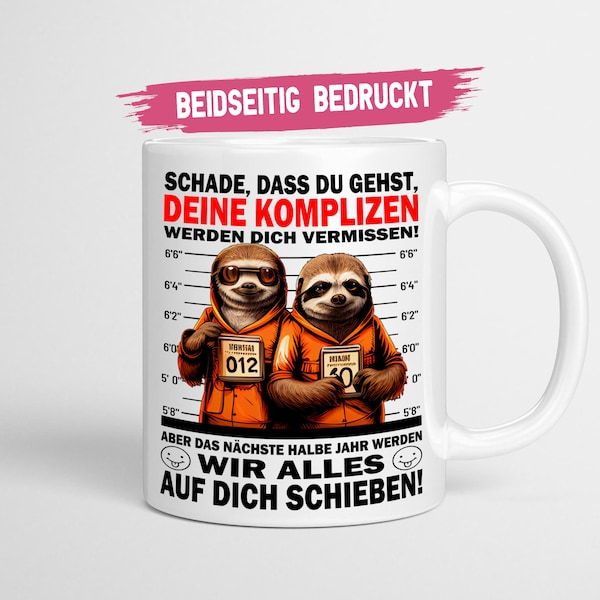 Abschiedsgeschenk Kollegen | Schade dass du gehst deine Komplizen Faultier | Kaffeetasse mit Spruch zum Abschied - Tasse glossy