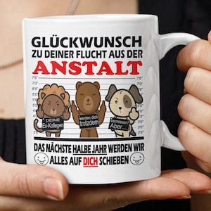 Abschiedsgeschenk Kollegen Glückwunsch zu Deiner Flucht aus der Anstalt Zum Abschied Jobwechsel Tasse glossy Bild 3